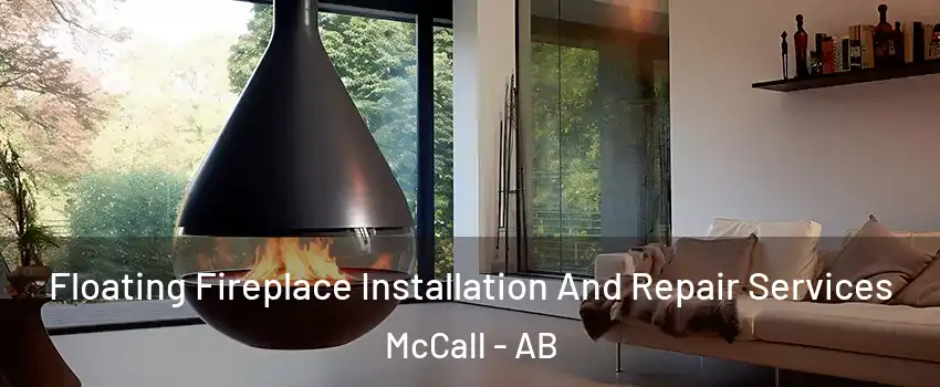  Floating Fireplace Installation And Repair Services McCall - AB