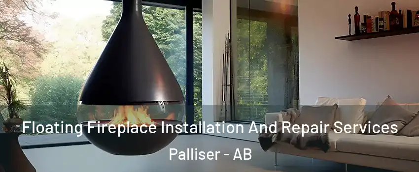  Floating Fireplace Installation And Repair Services Palliser - AB