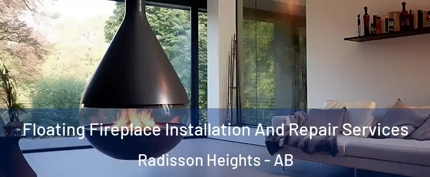 Floating Fireplace Installation And Repair Services Radisson Heights - AB