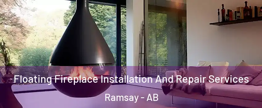  Floating Fireplace Installation And Repair Services Ramsay - AB