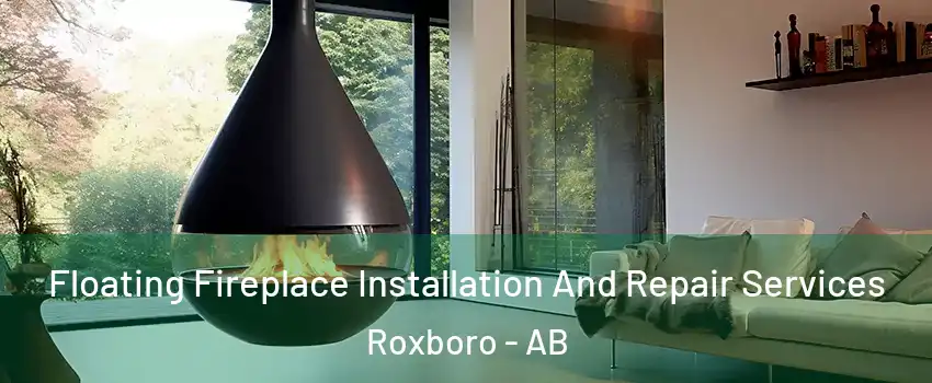 Floating Fireplace Installation And Repair Services Roxboro - AB