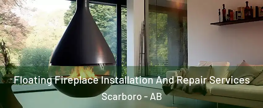 Floating Fireplace Installation And Repair Services Scarboro - AB
