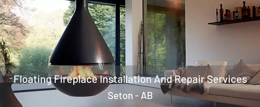 Floating Fireplace Installation And Repair Services Seton - AB