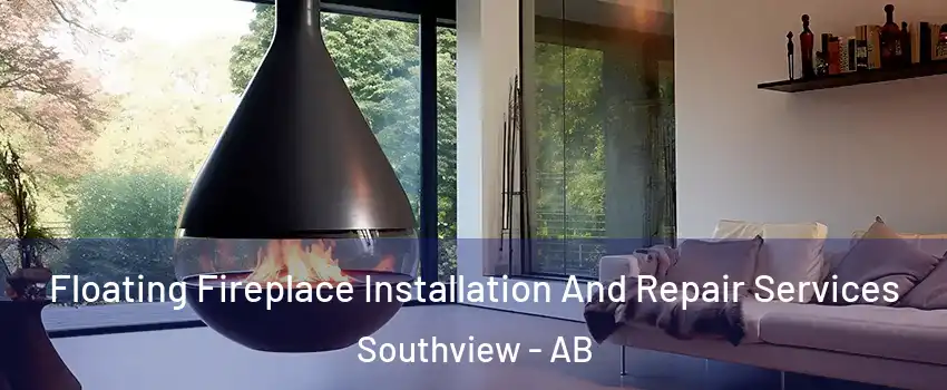 Floating Fireplace Installation And Repair Services Southview - AB