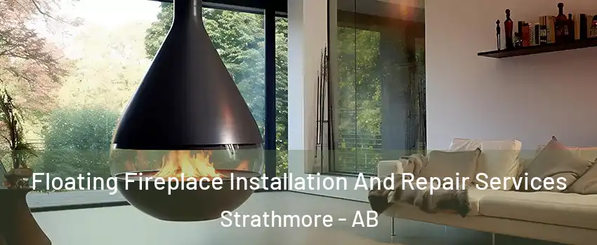 Floating Fireplace Installation And Repair Services Strathmore - AB