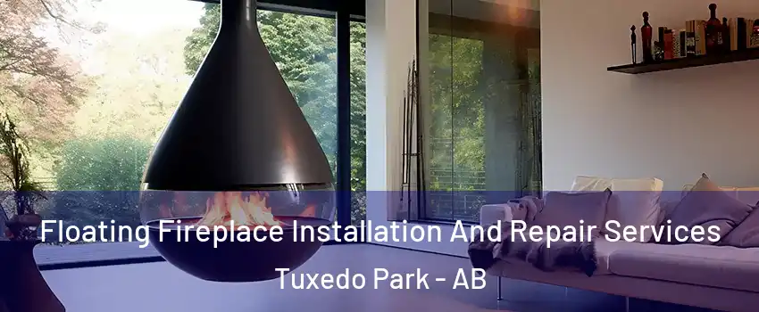 Floating Fireplace Installation And Repair Services Tuxedo Park - AB