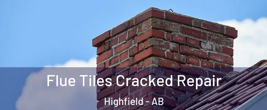  Flue Tiles Cracked Repair Highfield - AB