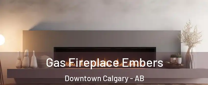  Gas Fireplace Embers Downtown Calgary - AB