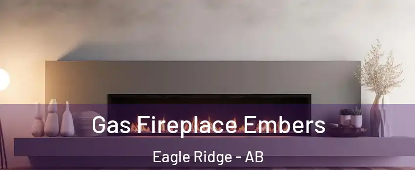  Gas Fireplace Embers Eagle Ridge - AB