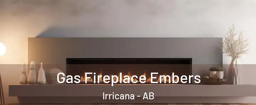  Gas Fireplace Embers Irricana - AB