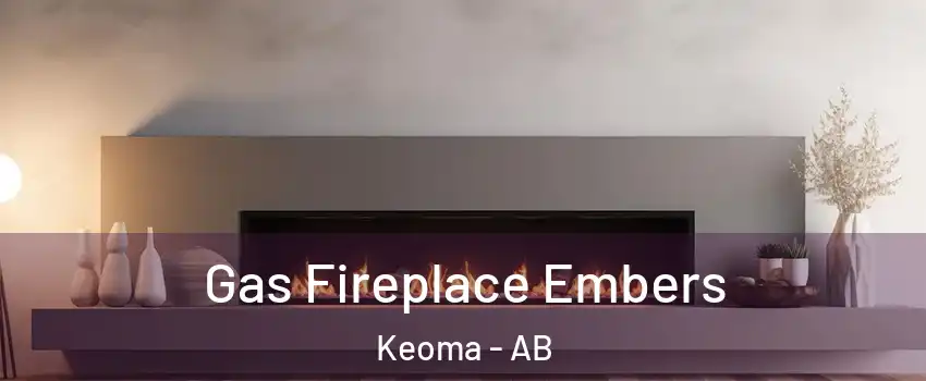  Gas Fireplace Embers Keoma - AB