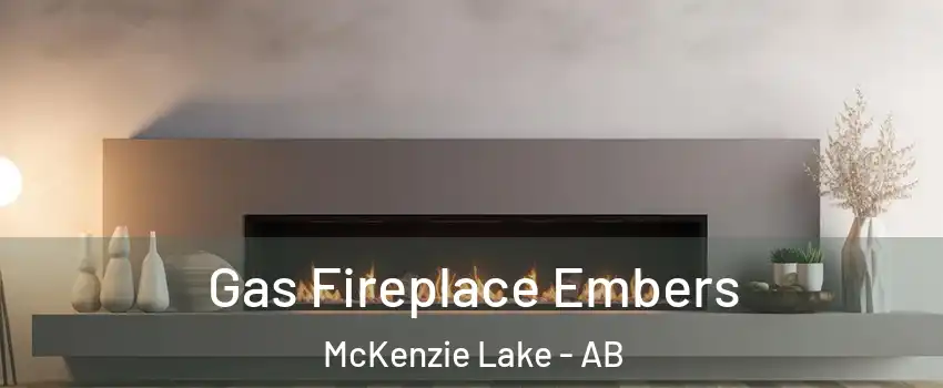  Gas Fireplace Embers McKenzie Lake - AB