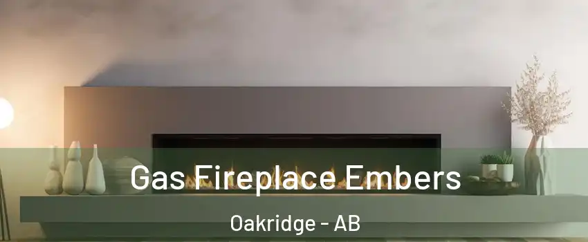  Gas Fireplace Embers Oakridge - AB