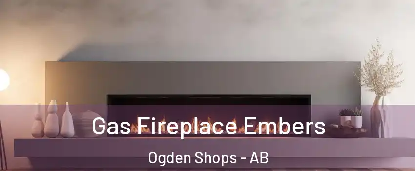  Gas Fireplace Embers Ogden Shops - AB