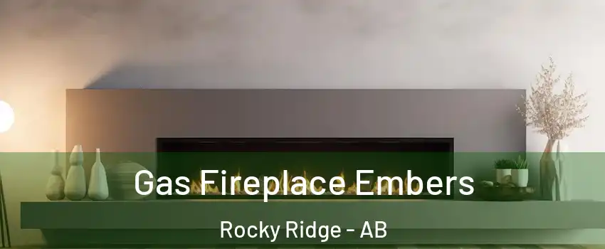  Gas Fireplace Embers Rocky Ridge - AB
