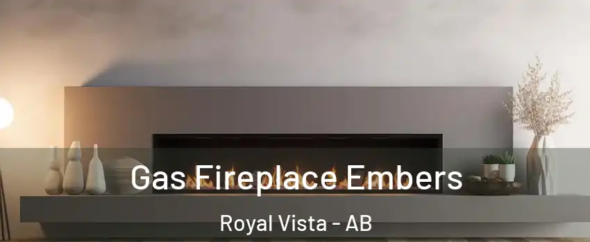  Gas Fireplace Embers Royal Vista - AB