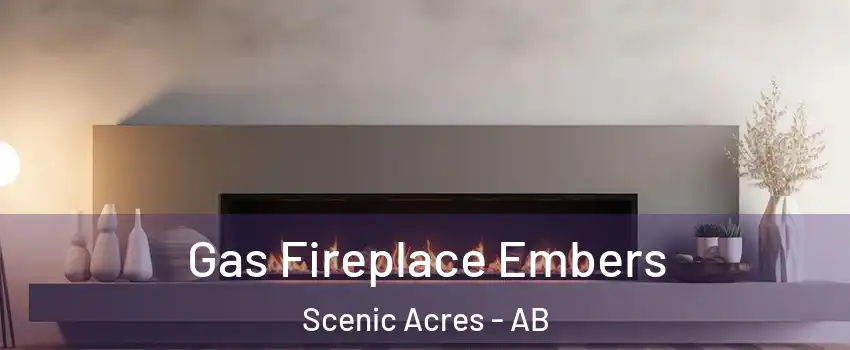  Gas Fireplace Embers Scenic Acres - AB