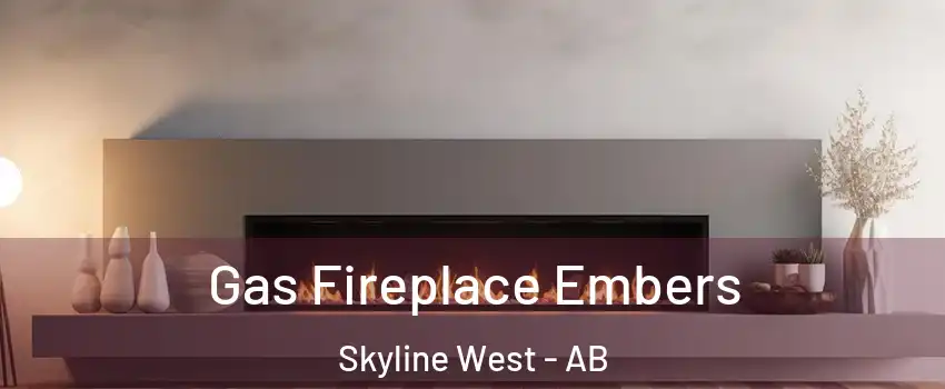  Gas Fireplace Embers Skyline West - AB