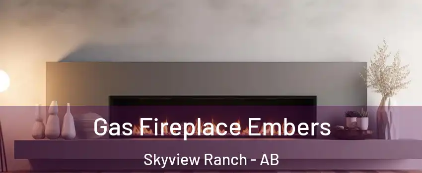  Gas Fireplace Embers Skyview Ranch - AB