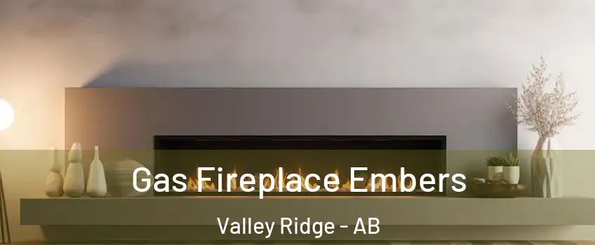  Gas Fireplace Embers Valley Ridge - AB