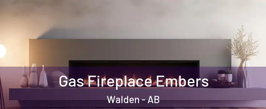  Gas Fireplace Embers Walden - AB