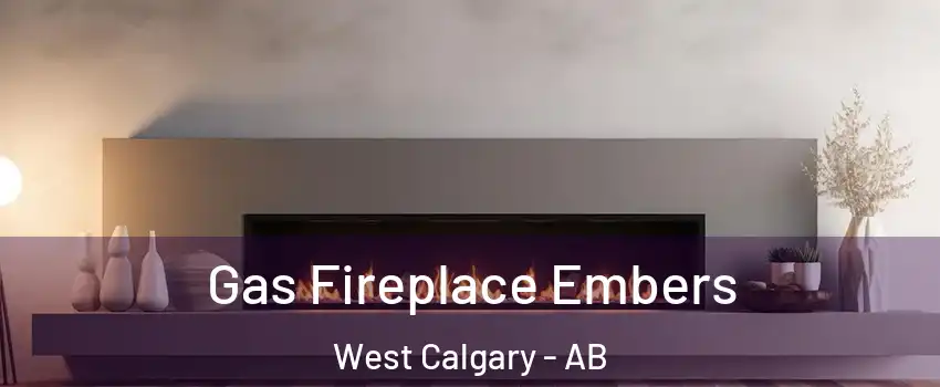  Gas Fireplace Embers West Calgary - AB