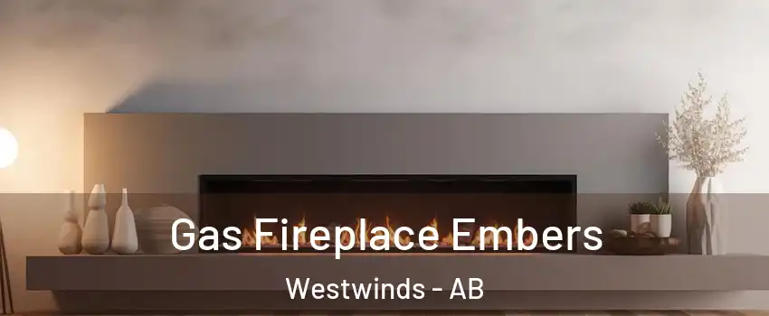  Gas Fireplace Embers Westwinds - AB