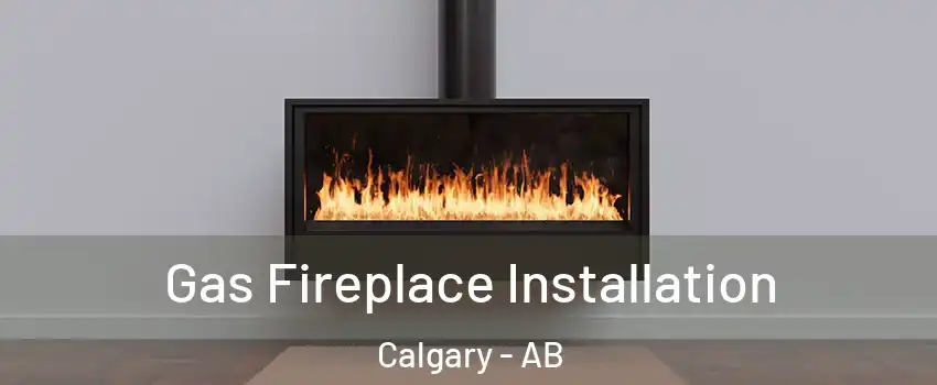  Gas Fireplace Installation Calgary - AB