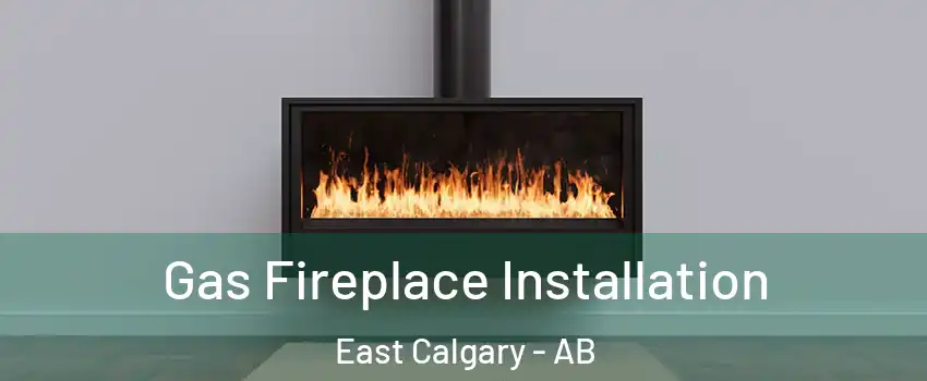 Gas Fireplace Installation East Calgary - AB