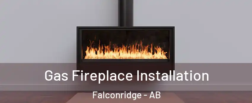  Gas Fireplace Installation Falconridge - AB
