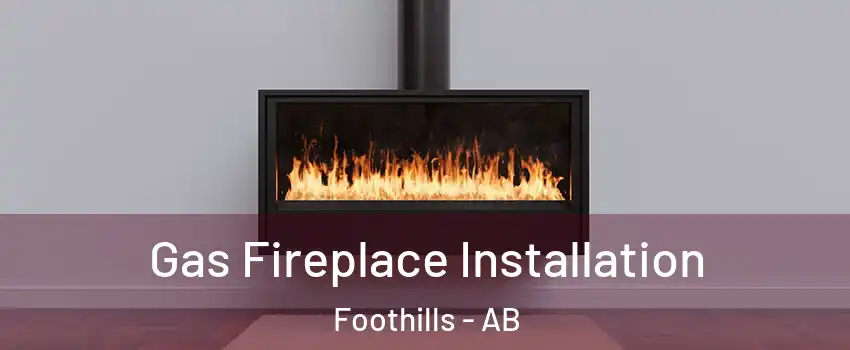  Gas Fireplace Installation Foothills - AB