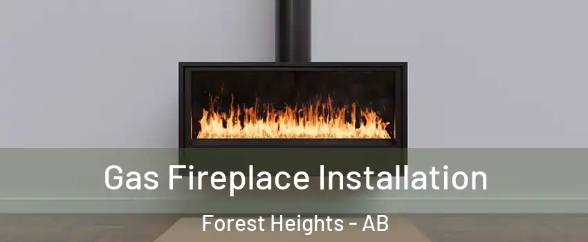 Gas Fireplace Installation Forest Heights - AB