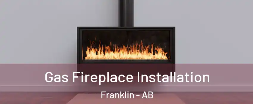  Gas Fireplace Installation Franklin - AB