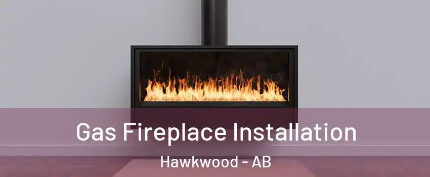  Gas Fireplace Installation Hawkwood - AB