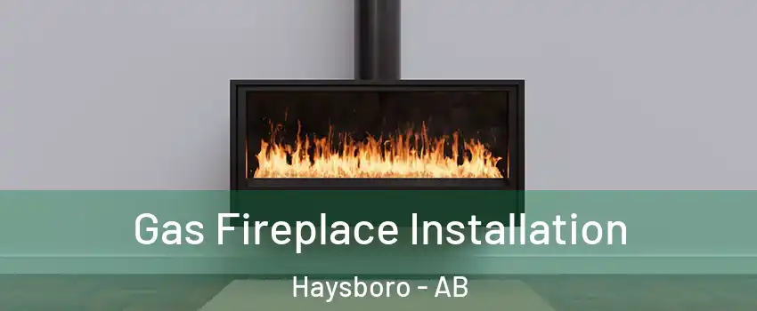  Gas Fireplace Installation Haysboro - AB