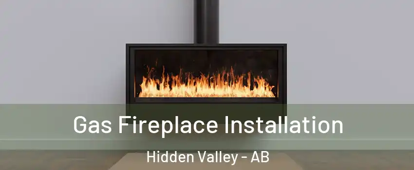  Gas Fireplace Installation Hidden Valley - AB