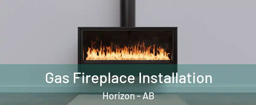  Gas Fireplace Installation Horizon - AB