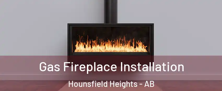  Gas Fireplace Installation Hounsfield Heights - AB