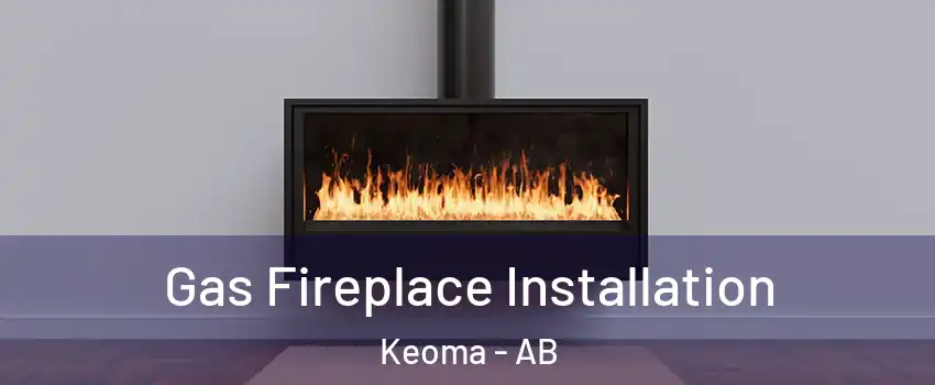  Gas Fireplace Installation Keoma - AB