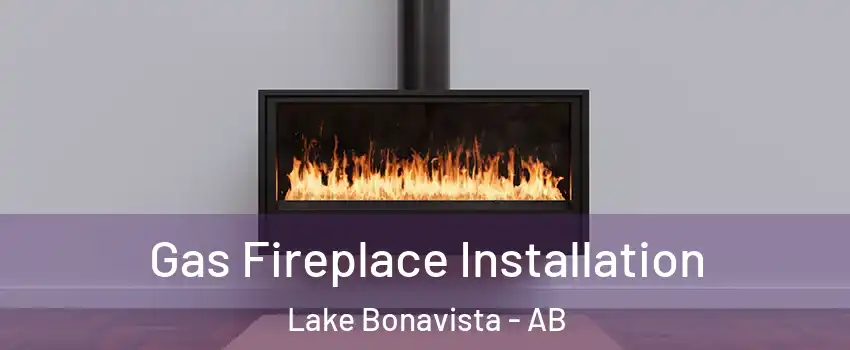  Gas Fireplace Installation Lake Bonavista - AB