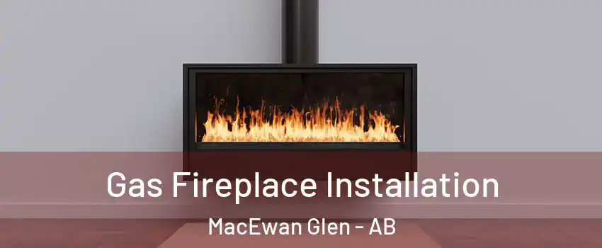  Gas Fireplace Installation MacEwan Glen - AB