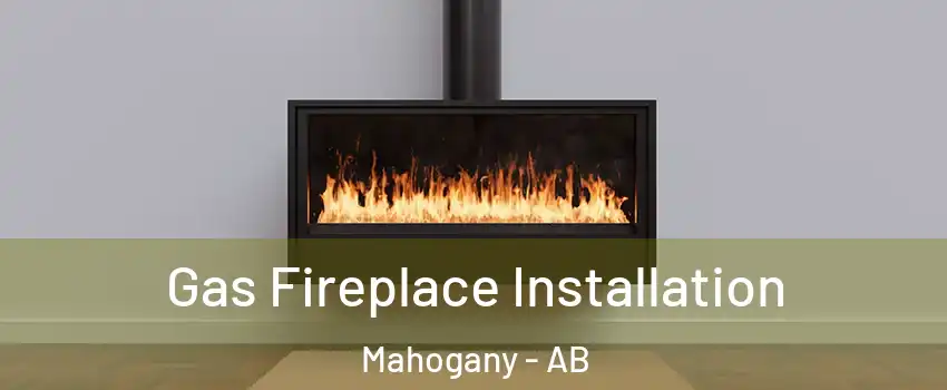  Gas Fireplace Installation Mahogany - AB
