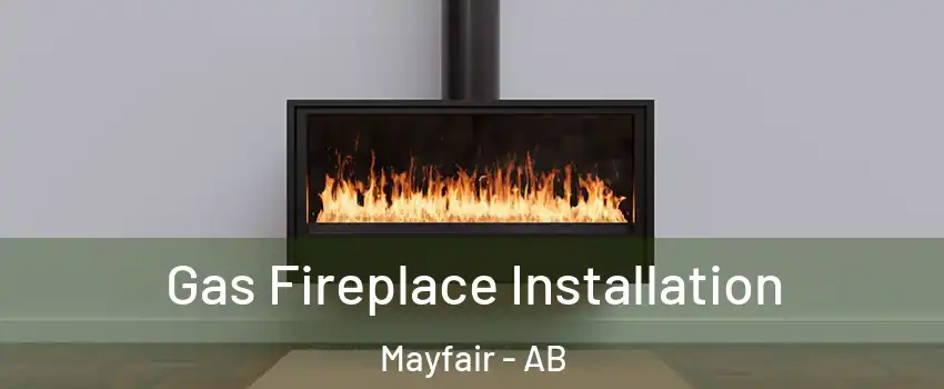  Gas Fireplace Installation Mayfair - AB