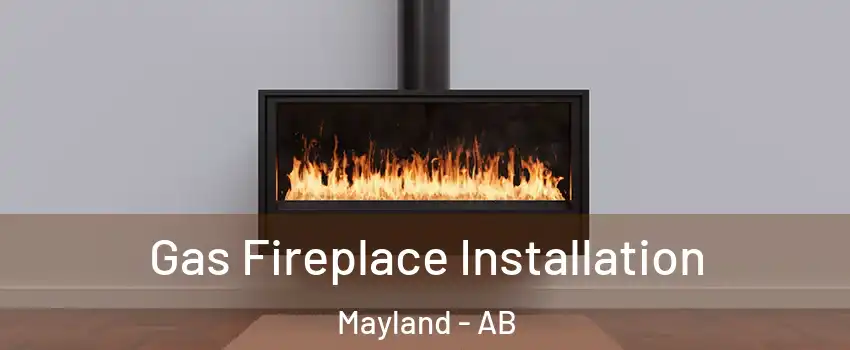  Gas Fireplace Installation Mayland - AB
