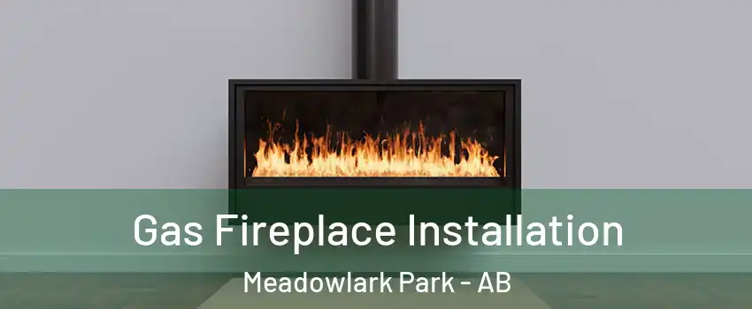  Gas Fireplace Installation Meadowlark Park - AB