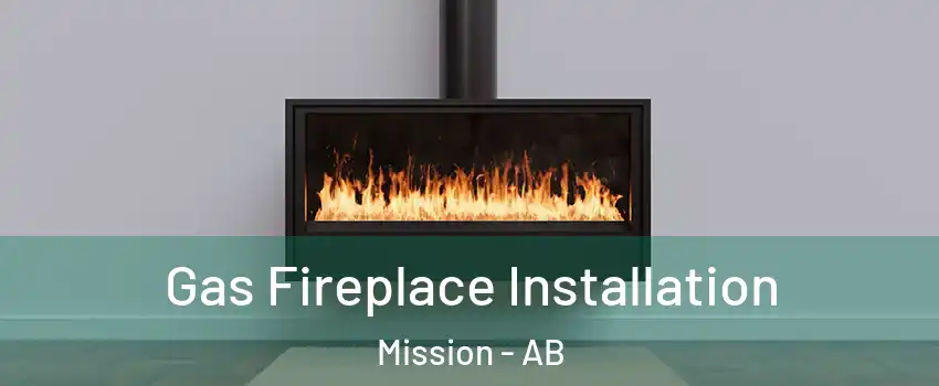  Gas Fireplace Installation Mission - AB