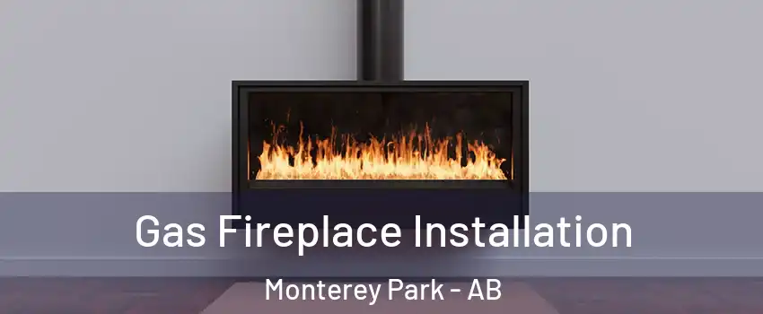 Gas Fireplace Installation Monterey Park - AB