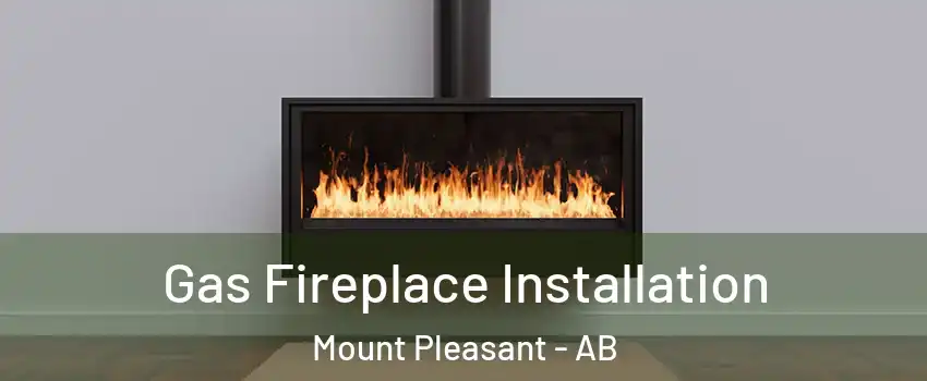  Gas Fireplace Installation Mount Pleasant - AB