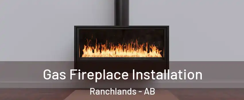  Gas Fireplace Installation Ranchlands - AB