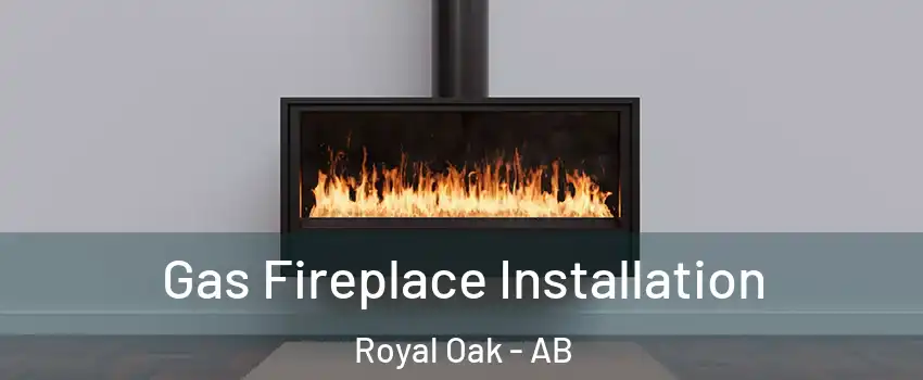  Gas Fireplace Installation Royal Oak - AB